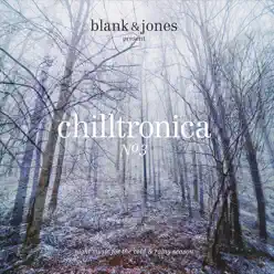 Chilltronica No. 3 (Night Music for the Cold & Rainy Season) - Blank & Jones Chilltronica No. 3 (Night Music for the Cold & Rainy Season) - Blank & Jones