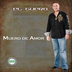 El Güero y Su Banda Centenario - Muero de Amor