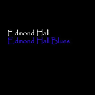 Edmond Hall Blues - Edmond Hall Edmond Hall Blues - Edmond Hall