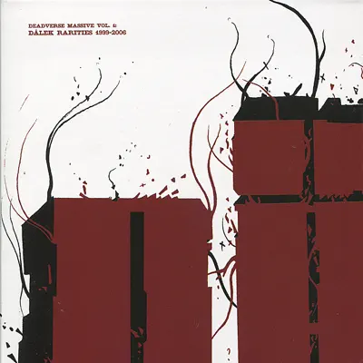 Deadverse Massive Vol. 1: Dälek Rarities 1999-2006 - Dalek Deadverse Massive Vol. 1: Dälek Rarities 1999-2006 - Dalek
