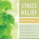 Martin L. Rossman - Stress Relief: Relax the Body and Calm the Mind, Restore Balance, And Resolve Difficult Situations