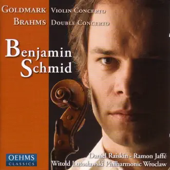 Goldmark: Violin Concerto No. 1 - Brahms: Double Concerto for Violin and Cello by Benjamin Schmid, Daniel Raiskin, Wroclaw Witold Lutoslawski Philharmonic & Ramon Jaffé album reviews, ratings, credits