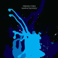 Jump In the Pool - EP - Friendly Fires