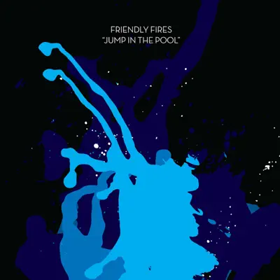 Jump In the Pool - EP - Friendly Fires