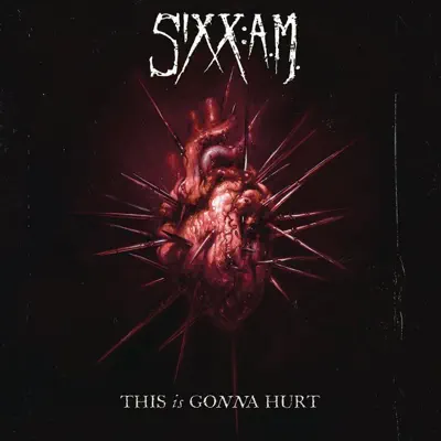 This Is Gonna Hurt - Sixx AM