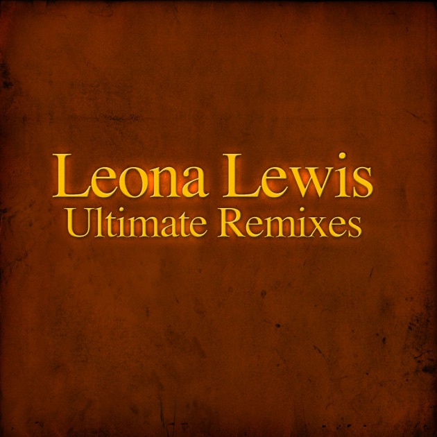 Resultado de imagen para leona lewis Ultimate Remixes