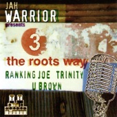 Jah Warrior presents 3 the Roots Way: Ranking Joe, Trinity & U Brown artwork