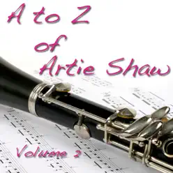 A to Z of Artie Shaw Vol.2 (Digitally Remastered) - Artie Shaw A to Z of Artie Shaw Vol.2 (Digitally Remastered) - Artie Shaw