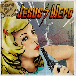 Jesus Wept (Bonus Track Version) by The Piney Gir Country Roadshow album reviews, ratings, credits