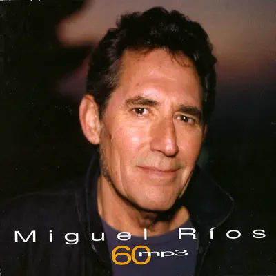 60Mp3 - Miguel Ríos 60Mp3 - Miguel Ríos