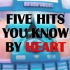 Five Hits You Know By Heart