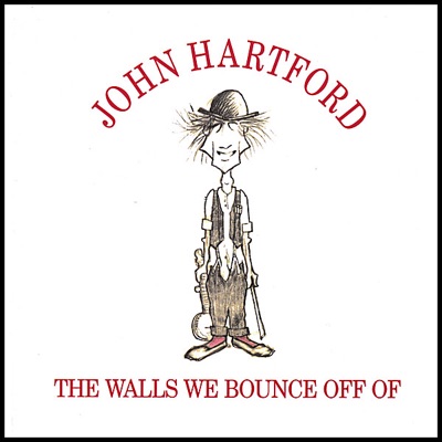 Walls We Bounce Off Of - John Hartford