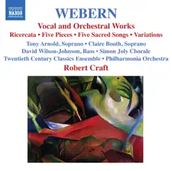 Webern, Vol. 2: Vocal and Orchestral Works - 5 Pieces, 5 Sacred Songs, Variations & Bach-Musical Offering: Ricercar by Robert Craft, Twentieth Century Classics Ensemble & Simon Joly Chorale album reviews, ratings, credits