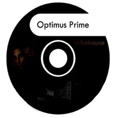 Optimus Prime - EP by MikeHouse album reviews, ratings, credits