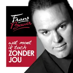 Wat Moet Ik Toch Zonder Jou - Single - Frans Bauer Wat Moet Ik Toch Zonder Jou - Single - Frans Bauer