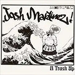 A Trash Up by Josh Martinez album reviews, ratings, credits