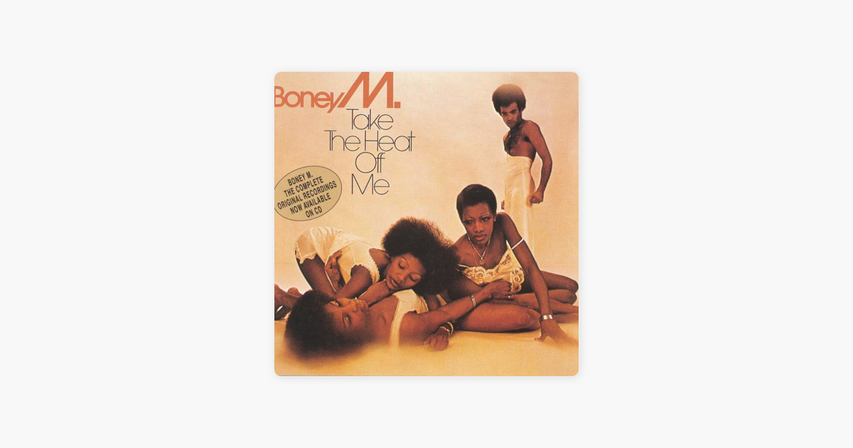 take the heat off me by boney m on itunes take the heat off me by boney m on itunes