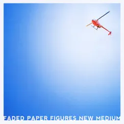 New Medium by Faded Paper Figures album reviews, ratings, credits