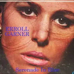 Serenade In Blue - Erroll Garner Serenade In Blue - Erroll Garner