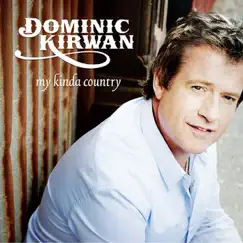 My Kinda Country by Dominic Kirwan album reviews, ratings, credits