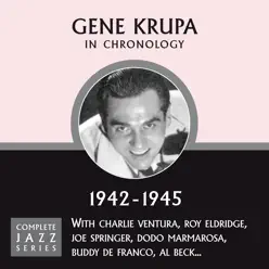 Complete Jazz Series 1942 - 1945 - Gene Krupa Complete Jazz Series 1942 - 1945 - Gene Krupa