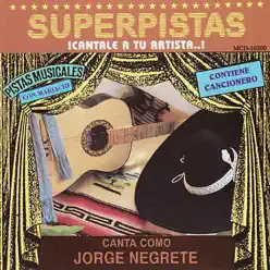 Superpistas - Canta Como Jorge Negrete - Jorge Negrete