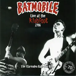 Live At the Klubfoot 1986 - Batmobile