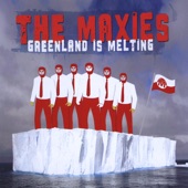 The Maxies - Greenland is Melting