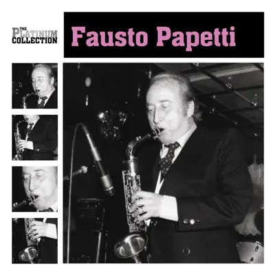 The Platinum Collection - Fausto Papetti The Platinum Collection - Fausto Papetti
