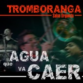 Tromboranga - Agua Que Va Caer