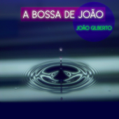 A Bossa de João - João Gilberto