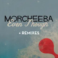 Even Though (Remixes) - EP - Morcheeba