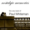 The Very Best of Paul Whiteman (Nostalgic Memories Volume 60)