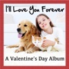 I'll Love You Forever - A Valentine's Day Album