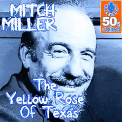 The Yellow Rose Of Texas (Digitally Remastered) - Single - Mitch Miller The Yellow Rose Of Texas (Digitally Remastered) - Single - Mitch Miller