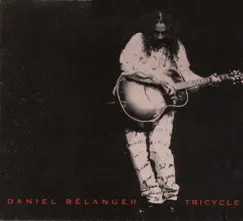 Tricycle (Live) by Daniel Bélanger album reviews, ratings, credits