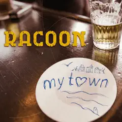 My Town - Single - Racoon My Town - Single - Racoon