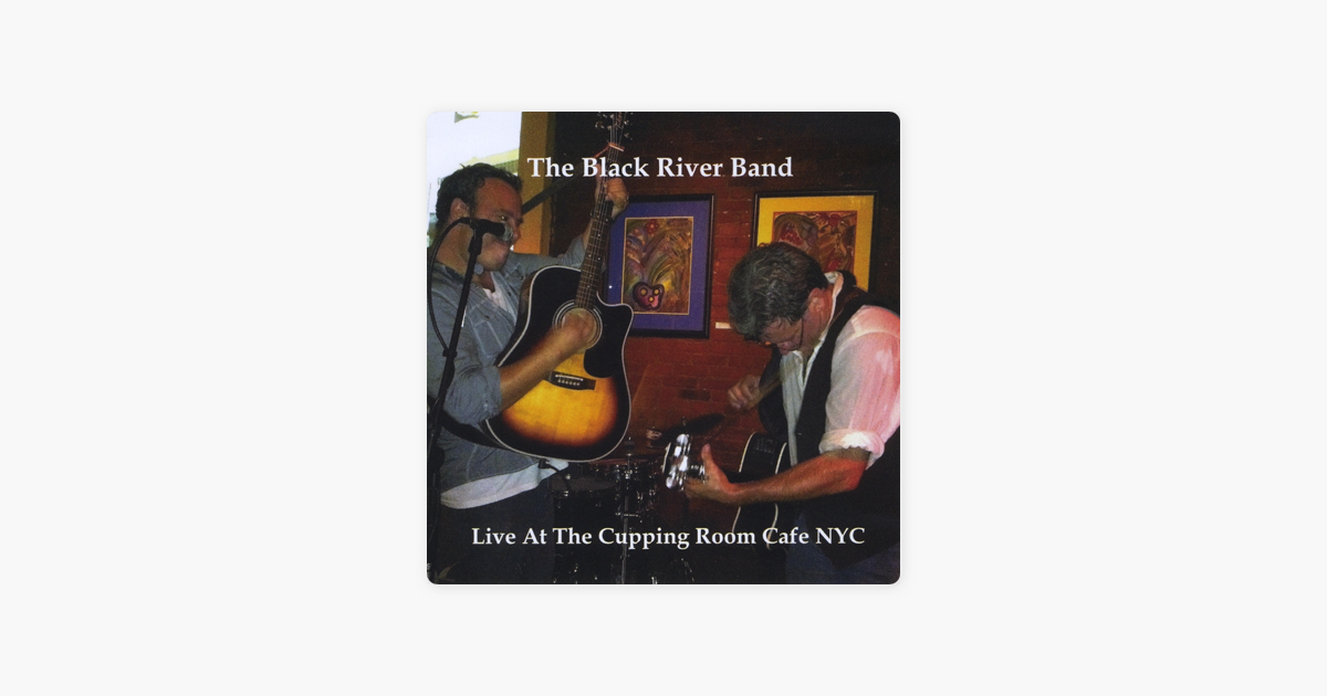 Live At The Cupping Room Cafe Nyc By The Black River Band