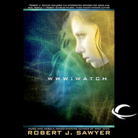 Robert J. Sawyer - WWW: Watch (Unabridged) artwork