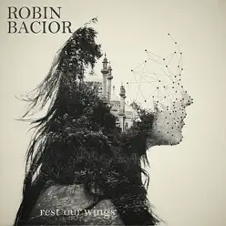 Rest Our Wings - Robin Bacior