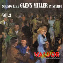 Sounds Like Glenn Miller in Stereo, Vol.3 by Frank Valdor & His Orchestra album reviews, ratings, credits
