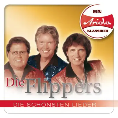 Ein Ariola Klassiker - Die schönsten Lieder: Die Flippers - Die Flippers