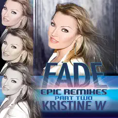Fade: The Epic Remixes, Pt. 2 by Kristine W album reviews, ratings, credits