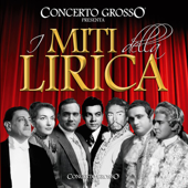 Concerto grosso presenta i miti della lirica - Artisti Vari