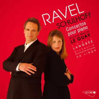 Ravel & Schulhoff: Piano Concertos by Claire-Marie Le Guay, Orchestre Philarmonique de Liège & Louis Langrée album reviews, ratings, credits