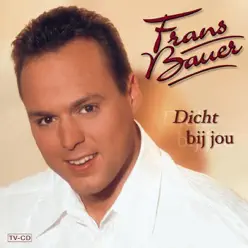 Dicht bij jou - Frans Bauer