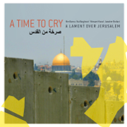 A Time to Cry - A Lament over Jerusalem - Various Artists