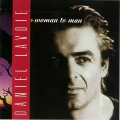 Woman to Man - Daniel Lavoie