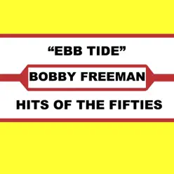 Ebb Tide - Bobby Freeman Ebb Tide - Bobby Freeman
