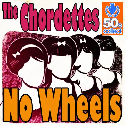 No Wheels (Digitally Remastered) - Single - The Chordettes